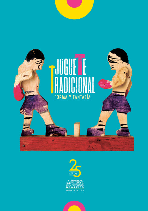 Juguete tracional I: Forma y fantasía - Traditional Toys I: Crafting Fantasies  - Artes de México